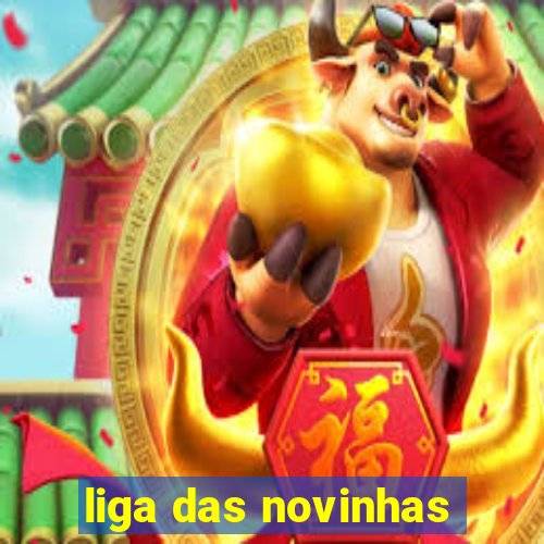 liga das novinhas